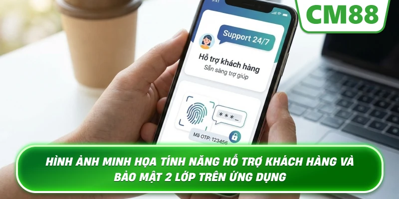 Hình ảnh minh họa tính năng hỗ trợ khách hàng và bảo mật 2 lớp trên ứng dụng