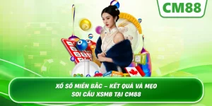 Xổ Số Miền Bắc – Kinh nghiệm soi cầu và dự đoán từ chuyên gia Cm88